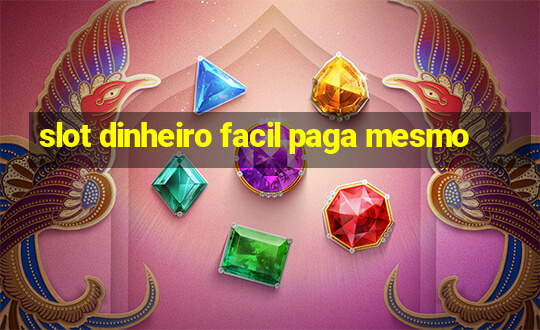 slot dinheiro facil paga mesmo