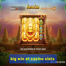 big win at casino slots