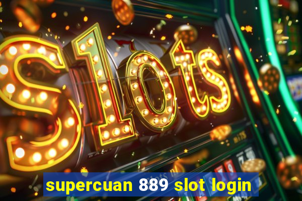 supercuan 889 slot login