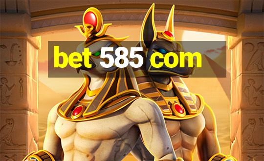 bet 585 com