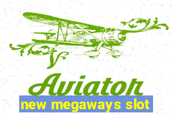 new megaways slot