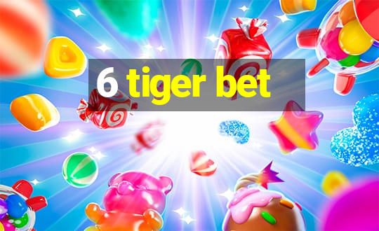 6 tiger bet