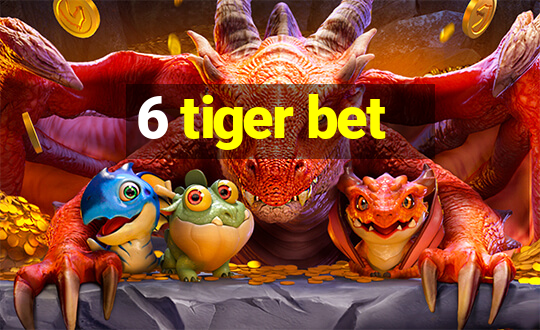 6 tiger bet