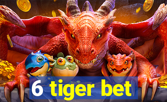 6 tiger bet