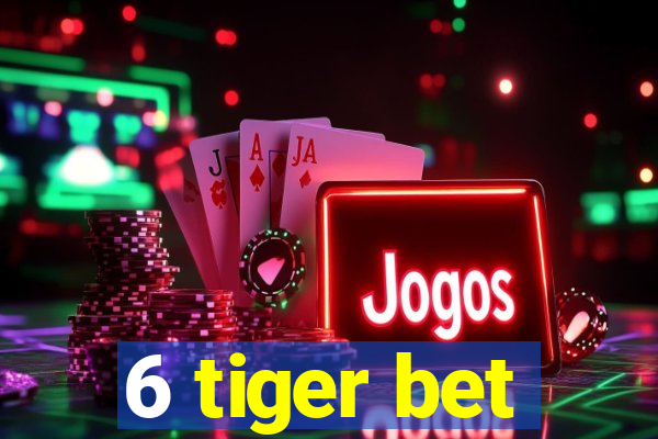 6 tiger bet