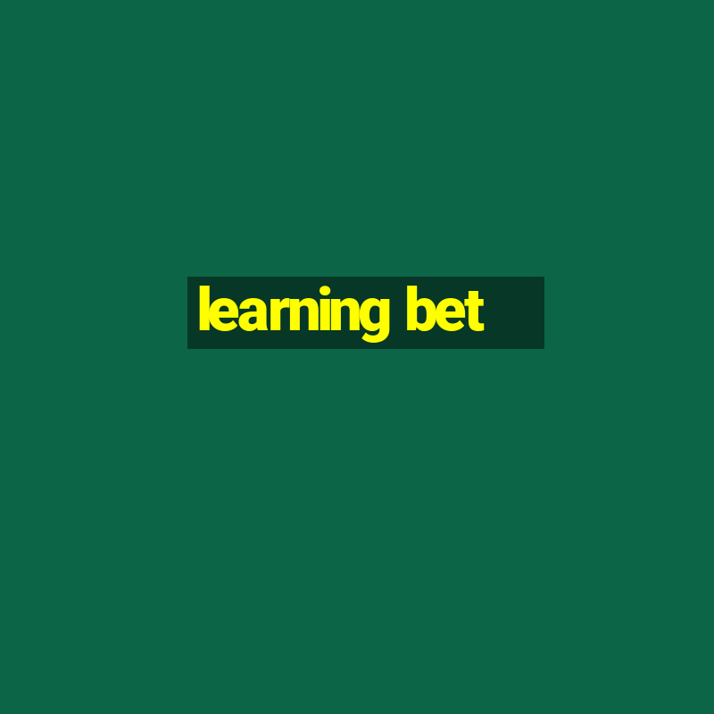 learning bet