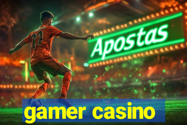 gamer casino