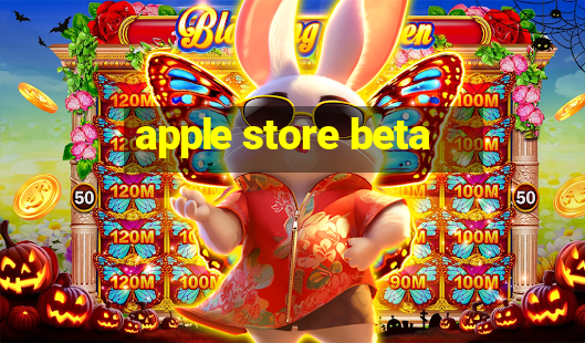 apple store beta