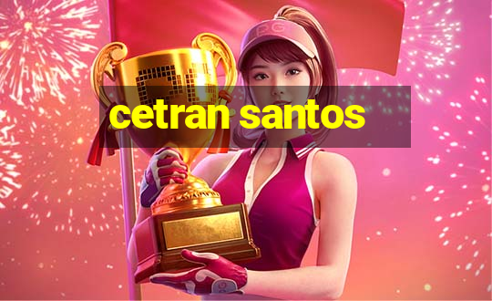 cetran santos