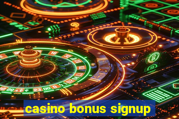 casino bonus signup