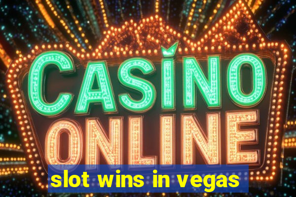 slot wins in vegas