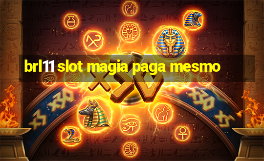 brl11 slot magia paga mesmo