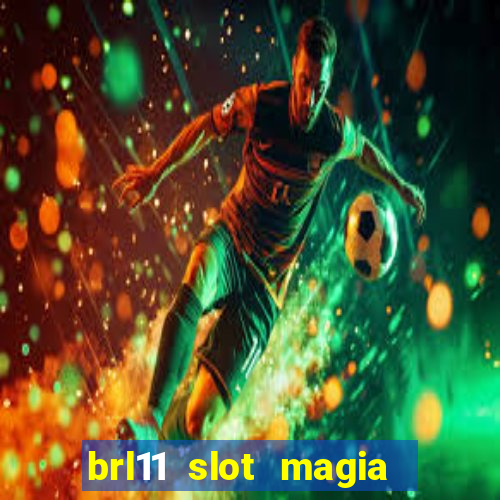 brl11 slot magia paga mesmo