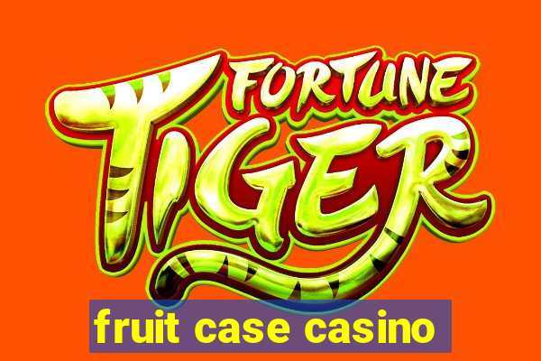 fruit case casino