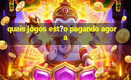 quais jogos est?o pagando agora