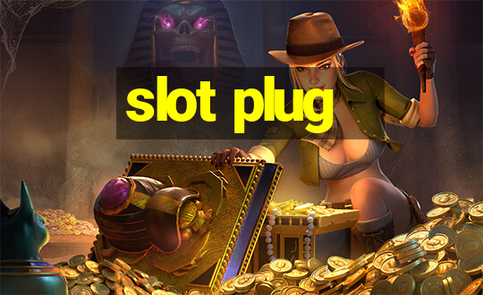 slot plug