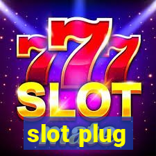 slot plug