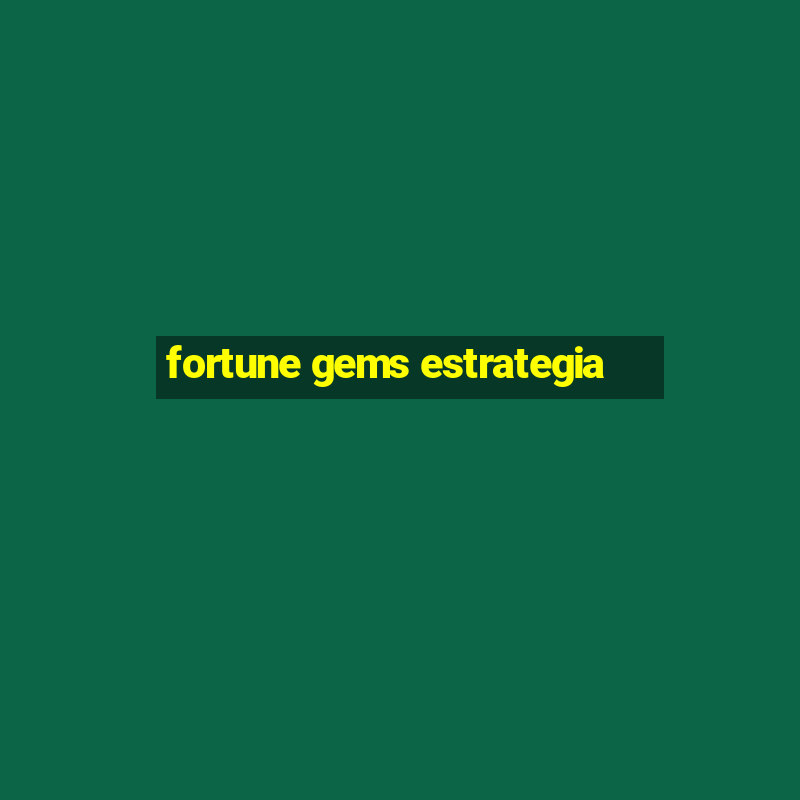 fortune gems estrategia