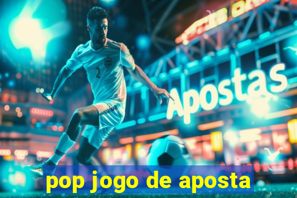 pop jogo de aposta