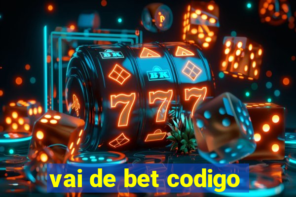 vai de bet codigo