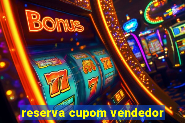 reserva cupom vendedor