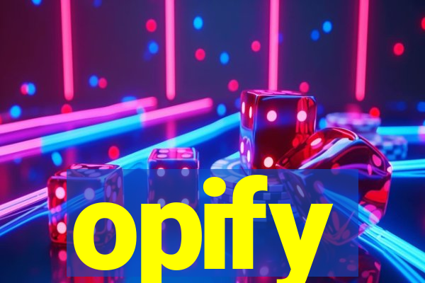 opify