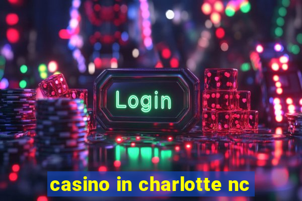 casino in charlotte nc