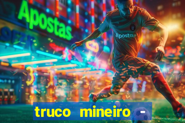 truco mineiro - jogo de cartas