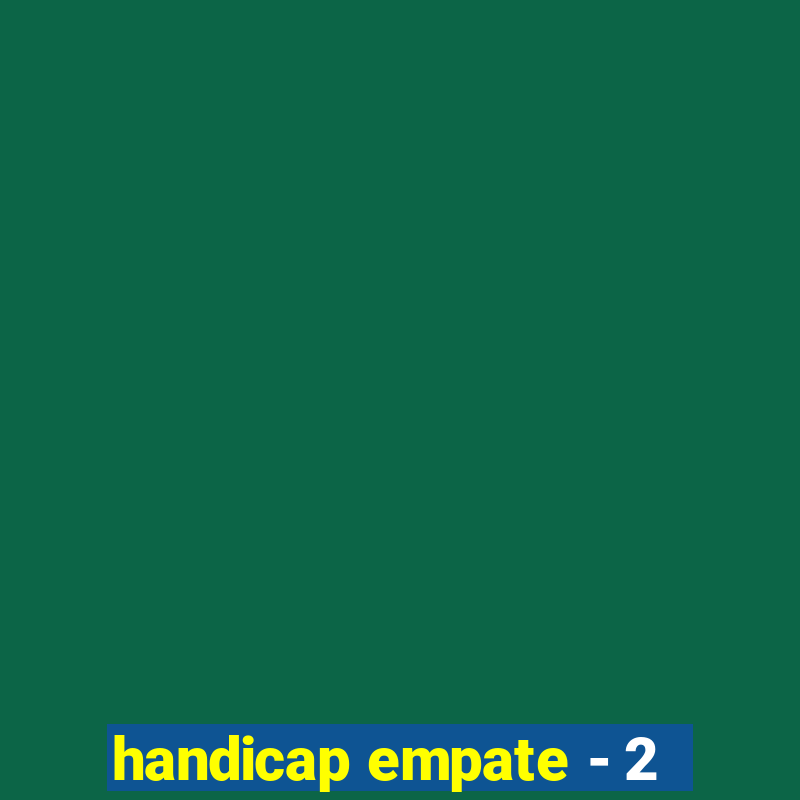 handicap empate - 2