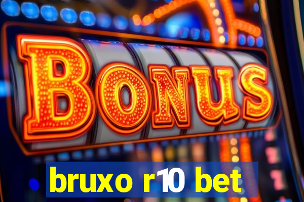 bruxo r10 bet