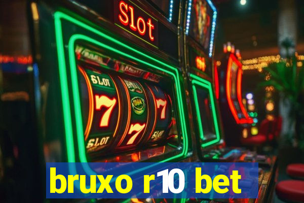 bruxo r10 bet