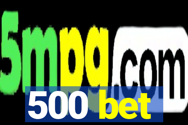 500 bet