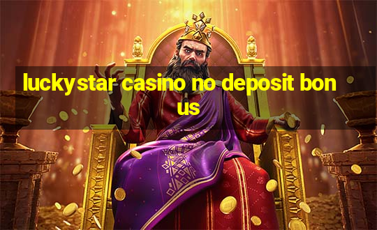 luckystar casino no deposit bonus