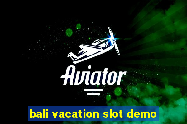 bali vacation slot demo