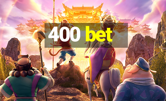 400 bet