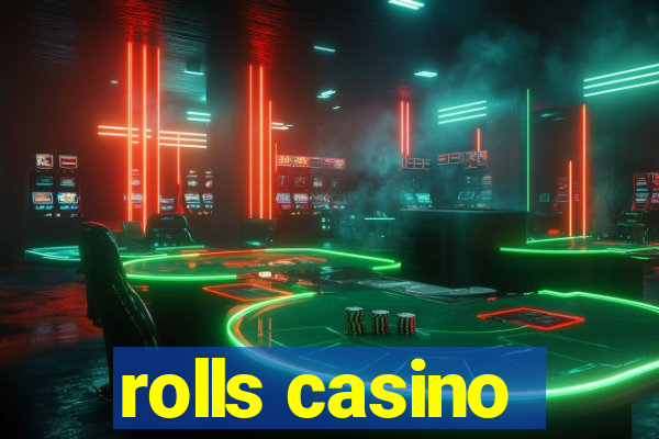 rolls casino