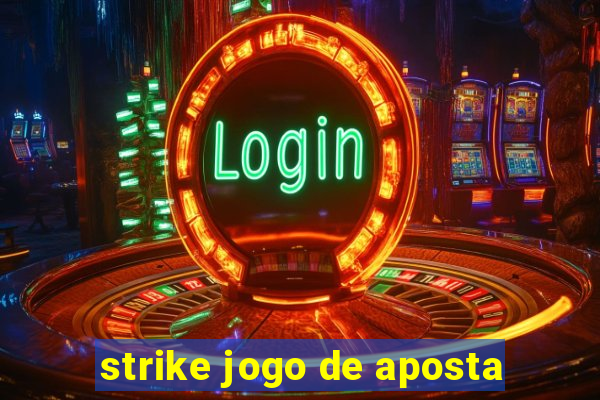 strike jogo de aposta