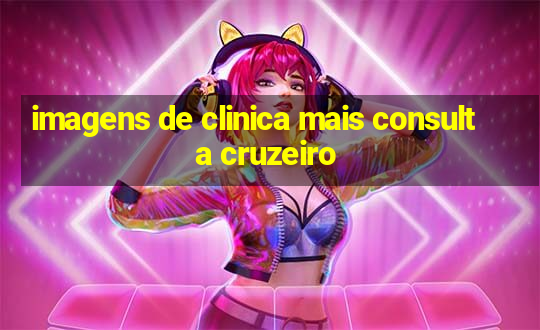 imagens de clinica mais consulta cruzeiro