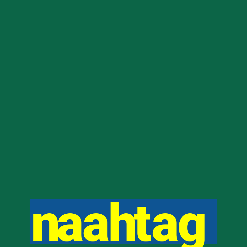 naahtag