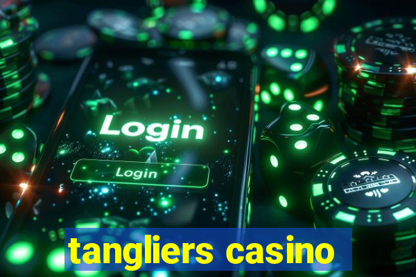 tangliers casino