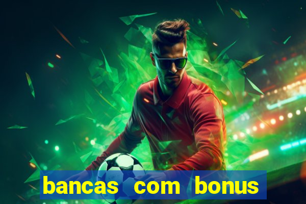 bancas com bonus de cadastro