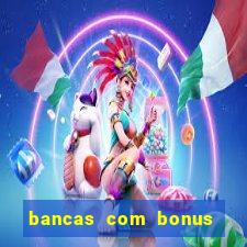 bancas com bonus de cadastro