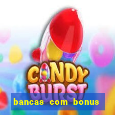 bancas com bonus de cadastro