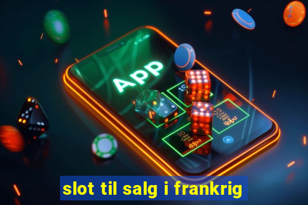 slot til salg i frankrig