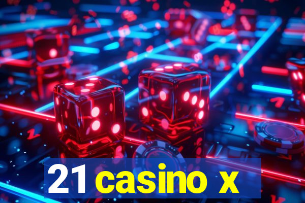 21 casino x