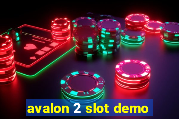 avalon 2 slot demo