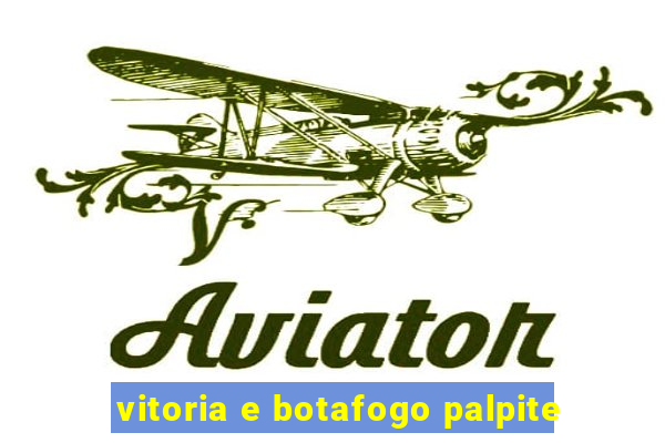 vitoria e botafogo palpite