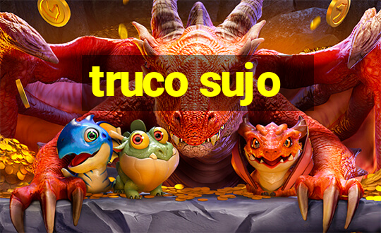 truco sujo