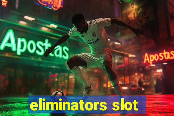 eliminators slot