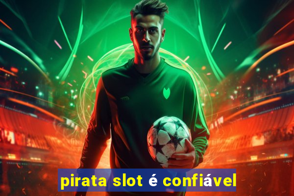 pirata slot é confiável